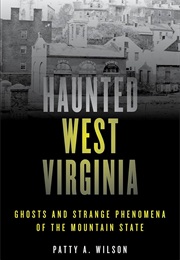 Haunted West Virginia (Patty A. Wilson)
