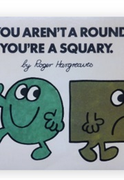 If You Aren't a Roundy, You're a Squary (Roger Hargreaves)