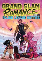 Grand Slam Romance Book 2: Major League Hotties: A Graphic Novel (Ollie Hicks and Emma Oosterhous)