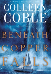 Beneath Copper Falls (Colleen Coble)