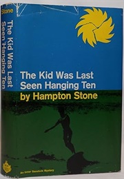 The Kid Was Last Seen Hanging Ten (Hampton Stone)