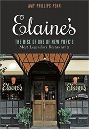 Elaine's: The Rise of One of New York's Most Legendary Restaurants (Amy Phillips Penn)