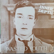 Wasted Youth - From the Inner Depth
