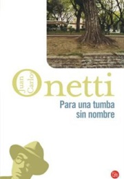 Para Una Tumba Sin Nombre (Juan Carlos Onetti)