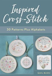 Inspired Cross-Stitch: 30 Patterns Plus Alphabets (Gail Bussi)