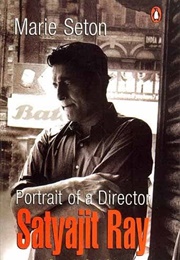Portrait of a Directir: Satyajit Ray (Marie Seton)
