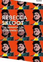 The Immortal Life of Henrietta Lacks (Rebecca Skloot)