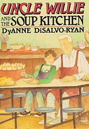 Uncle Willie and the Soup Kitchen (Dyanne Disalvo-Ryan)