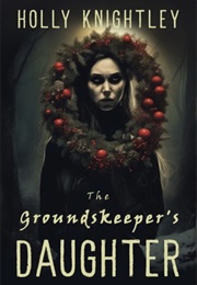 The Groundskeepr's Daughter (Holly Knightley)