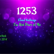 #7584 I'm Not Part of Me by the Cloud Nothings