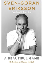 A Beautiful Game: Reflections on Life and Football (Sven-Göran Eriksson)