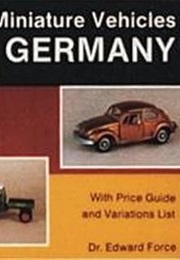 Classic Miniature Vehicles: Made in Germany (Edward Force)