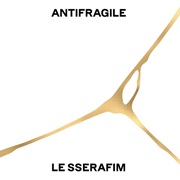 ANTIFRAGILE Le Sserafim