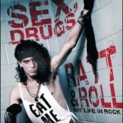 Sex, Drugs, Ratt & Roll: My Life in Rock - Stephen Pearcy