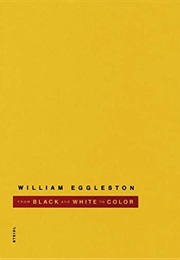 William Eggleston: From Black and White to Colour (William Eggleston)