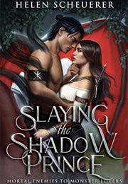 Slaying the Shadow Prince (Helen Scheuerer)