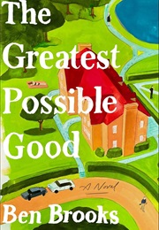 The Greatest Possible Good (Ben Brooks)