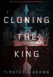 Cloning the King (Timothy B. Brown)