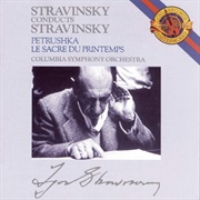 Igor Stravinsky - Stravinsky Conducts Stravinsky: Petrushka; Le Sacre Du Printemps