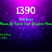 -#7626 Mama, He Treats Your Daughter Mean by Ruth Brown