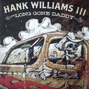 Hank Williams III- Long Gone Daddy