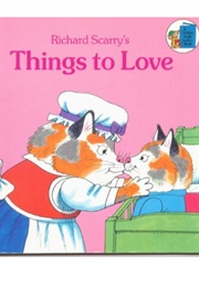 Richard Scarry's Things to Love (Richard Scarry)