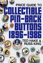 Price Guide to Collectible Pin-Back Buttons, 1896-1986 (T. Hake)
