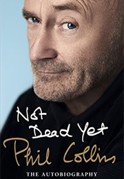 Not Dead Yet: The Memoir (Collins, Phil)