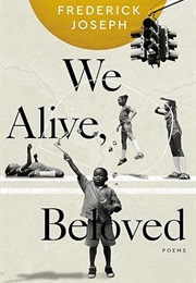 We Alive, Beloved: Poems (Frederick Joseph)