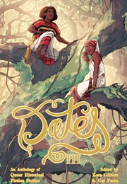 Dates III: An Anthology of Queer Historical Fiction Stories (Eds. Zora Gilbert & Cat Parra)