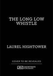 The Long Low Whistle (Laurel Hightower)