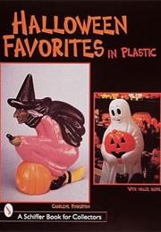 Halloween Favorites in Plastic (A Schiffer Book for Collectors) (Charlene Pinkerton)