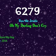 #8970 Oh My Darling Don't Cry by Run the Jewels