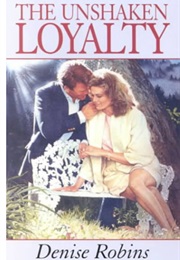 The Unshaken Loyalty (Denise Robins)