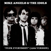 Fuck Everybody - Mike Angelo & the Idols