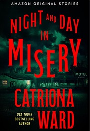 Night and Day in Misery (Catriona Ward)