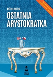 Ostatnia Arystokratka (Evžen Boček)