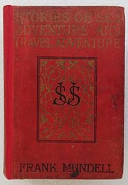 Stories of Sea Adventure and Travel Adventure (Frank Mundell)