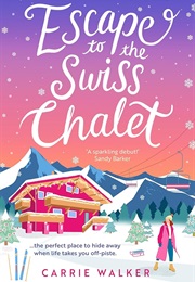 Escape to the Swiss Chalet (Carrie Walker)