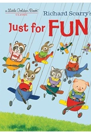 Just for Fun (A Little Golden Book) (Patricia Scarry - Illustrated by Richard Scarry)