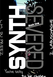 Synth: Severed (L. M. Du Preez)