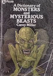 A Dictionary of Monsters and Mysterious Beasts (Carey Miller)