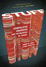 Stuff: Compulsive Hoarding and the Meaning of Things (Randy O. Frost)