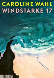 Windstärke 17 (Caroline Wahl)