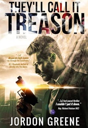 They'll Call It Treason (Jordon Greene)