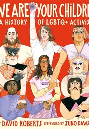 We Are Your Children: A History of LGBTQ+ Activism (David Roberts)