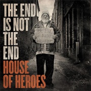 The End Is Not the End - House of Heroes