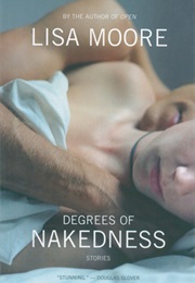 Degrees of Nakedness (Lisa Moore)