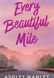Every Beautiful Mile (Ashley Manley)