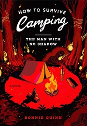 How to Survive Camping: The Man With No Shadow (Bonnie Quinn)